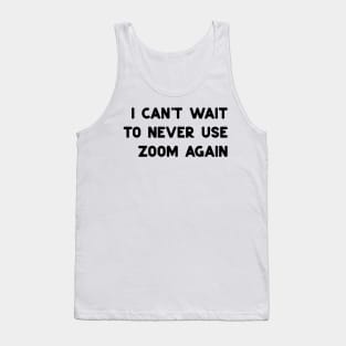dont use zoom Tank Top